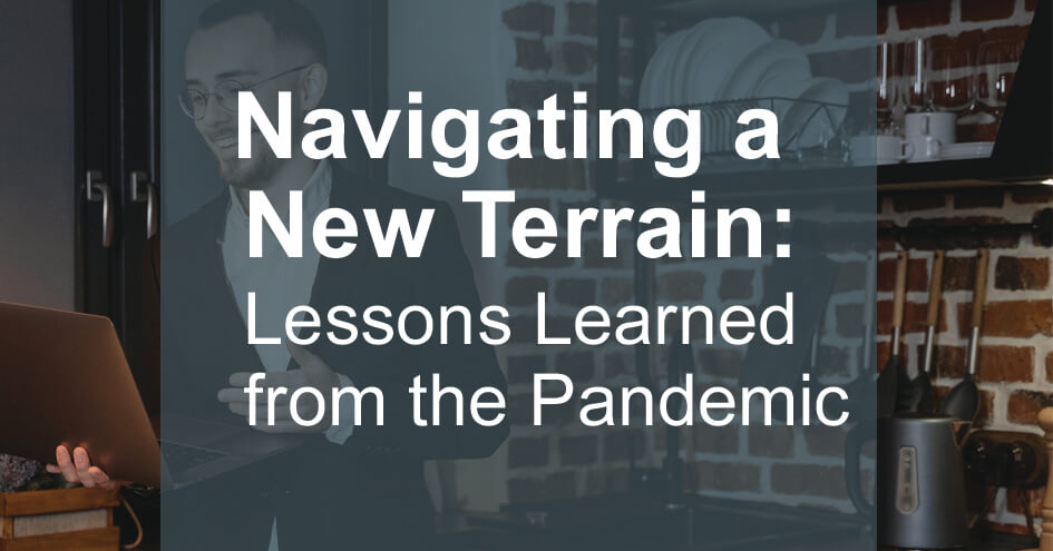 Navigating a New Terrain: Lessons Learned from the Pandemic